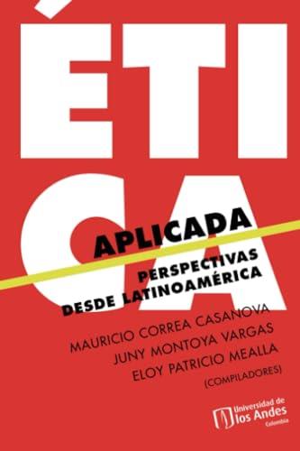 ÉTICA APLICADA. PERSPECTIVAS DESDE LATINOAMÉRICA | 9789587748727