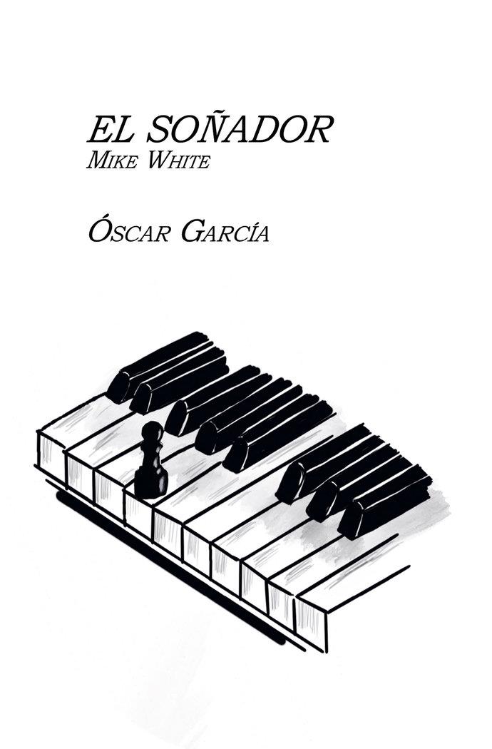 SOÑADOR MIKE WHITE, EL | 9788468578804 | GARCÍA, ÓSCAR
