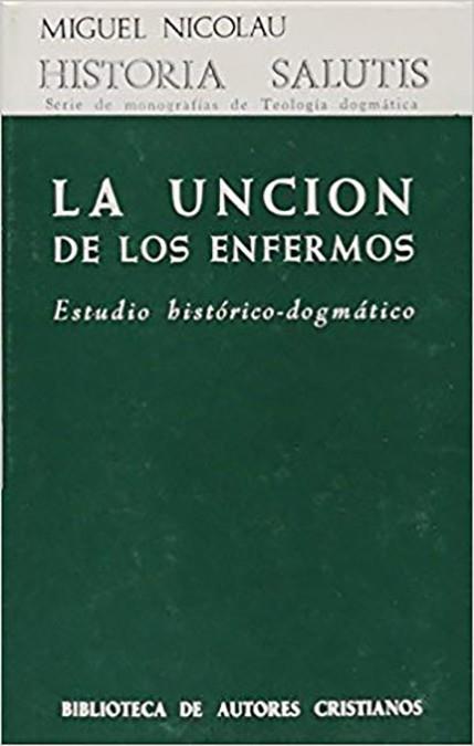 LA UNCIÓN DE LOS ENFERMOS, LA. ESTUDIO HISTÓRICO-DOGMÁTICO | 9788422007340 | NICOLÁU PONS, MIGUEL