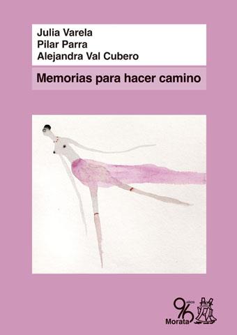 MEMORIAS PARA HACER CAMINO | 9788471128263 | VARELA, JULIA / PARRA CONTRERAS, PILAR / VAL CUBERO, ALEJANDRA