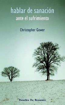 HABLAR DE SANACION ANTE EL SUFRIMIENTO. | 9788433020543 | GOWER, CHRISTOPHER