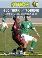 FÚTBOL 450 TAREAS INTEGRADAS PARA EL ENTRENAMIENTO DE LA TÁCTICA DEFENSIVA | 9788487520914 | LÓPEZ LÓPEZ, JAVIER