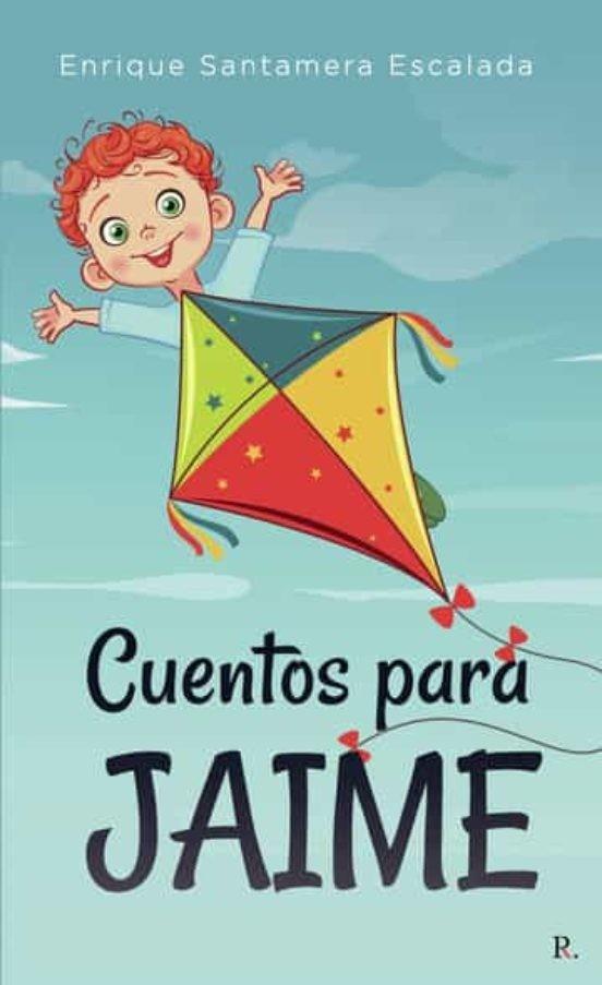 CUENTOS PARA JAIME | 9788418990540 | SANTAMERA ESCALADA, ENRIQUE
