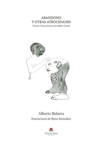 ABANDONO Y OTRAS ATROCIDADES | 9788411598163 | BIDARRA DE ALMEIDA, ALBERTO