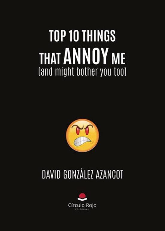 TOP 10 THINGS THAT ANNOY ME | 9788410975361 | GONZÁLEZ AZANCOT, DAVID