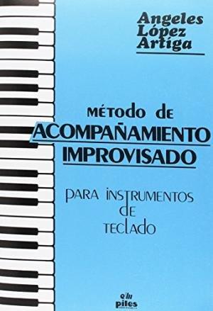 MÉTODO DE ACOMPAÑAMIENTO IMPROVISADO | 9788486106409 | LOPEZ ARTIGA, ANGELES