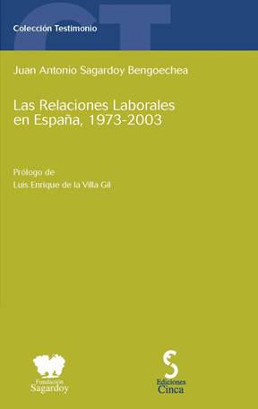 RELACIONES LABORALES ESPAÑA 1973-2003, LAS | 9788493257668 | SAGARDOY BENGOECHEA, JUAN ANTONIO