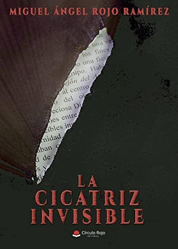 CICATRIZ INVISIBLE, LA | 9788411111140 | ROJO RAMÍREZ, MIGUEL ÁNGEL