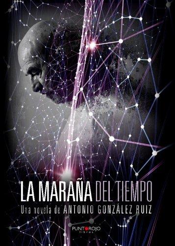 MARAÑA DEL TIEMPO, LA | 9788416722990 | GONZÁLEZ RUÍZ, ANTONIO