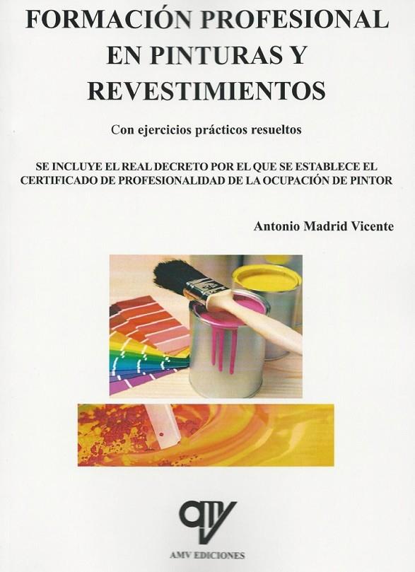 FORMACIÓN PROFESIONAL EN PINTURAS Y REVESTIMIENTOS | 9788494345104 | MADRID VICENTE, ANTONIO