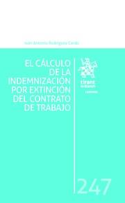 CÁLCULO DE LA INDEMNIZACIÓN POR EXTINCIÓN DEL CONTRATO DE TRABAJO, EL | 9788491690412 | RODRÍGUEZ CARDO, IVÁN ANTONIO