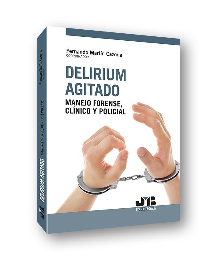 DELIRIUM AGITADO MANEJO FORENSE CLINICO | 9788412330588 | MARTIN CAZORLA, FERNANDO