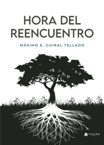 HORA DEL REENCUENTRO | 9788411283823 | E. GUIRAL TELLADO, MÁXIMO