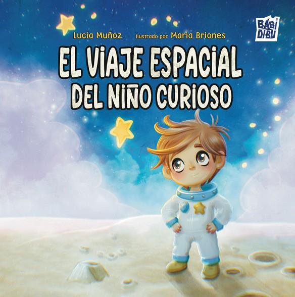 VIAJE ESPACIAL DEL NIÑO CURIOSO, EL | 9791387982782 | MUÑOZ, LUCIA
