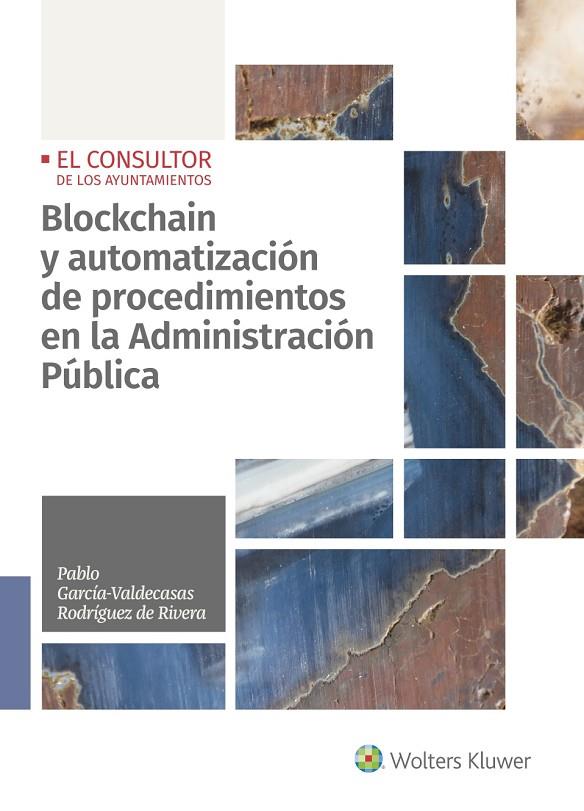 BLOCKCHAIN Y AUTOMATIZACIÓN DE PROCEDIMIENTOS EN LA ADMINISTRACIÓN PÚBLICA | 9788470529009 | GARCÍA-VALDECASAS RODRÍGUEZ DE RIVERA, PABLO
