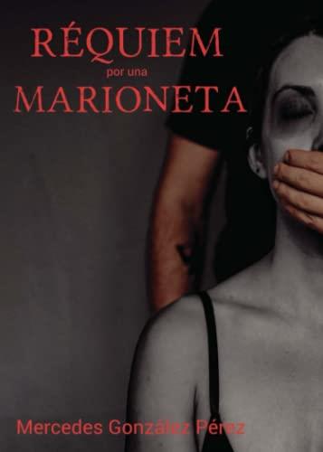 RÉQUIEM POR UNA MARIONETA | 9788412468502 | GONZÁLEZ PÉREZ, MERCHE