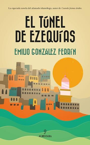 TÚNEL DE EZEQUÍAS, EL | 9788418709722 | GONZALEZ FERRIN, EMILIO