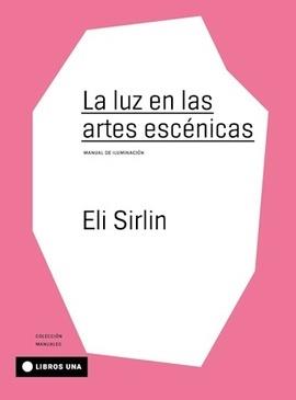 LUZ EN LAS ARTES ESCÉNICAS, LA | 9789874633538 | SIRLIN, ELI