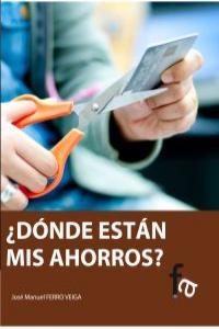 DONDE ESTAN MIS AHORROS | 9788415762515 | FERRO VEIGA, JOSE MANUEL
