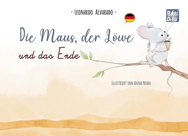 DIE MAUS, DER LÖWE UND DAS ENDE | 9788419904348 | ALVARADO, LEONARDO