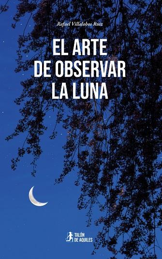 ARTE DE OBSERVAR LA LUNA, EL | 9791387999445 | VILLALOBOS RUIZ, RAFAEL