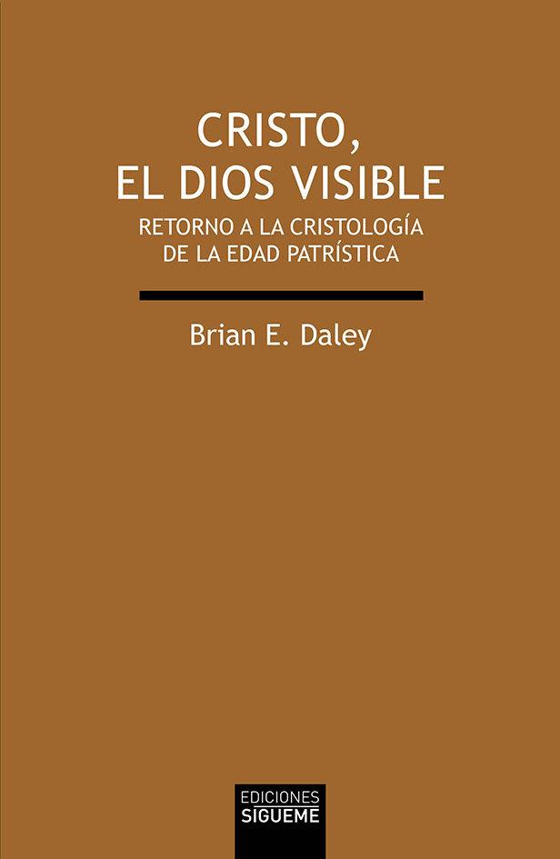 CRISTO, EL DIOS VISIBLE | 9788430120574 | DALEY, BRIAN E.