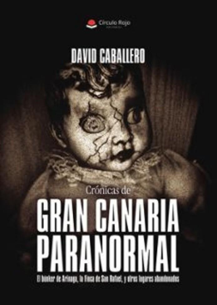 CRÓNICAS DE GRAN CANARIA PARANORMAL | 9791370238735 | CABALLERO, DAVID