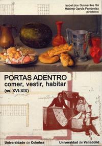 PORTAS ADENTRO: COMER, VESTIR, HABITAR NA PENÍNSULA IBÉRICA (SS. XVI-XIX) | 9788484485810 | GUIMARAES SA, ISABEL DOS / GARCIA FERNANDEZ, MAXIMO
