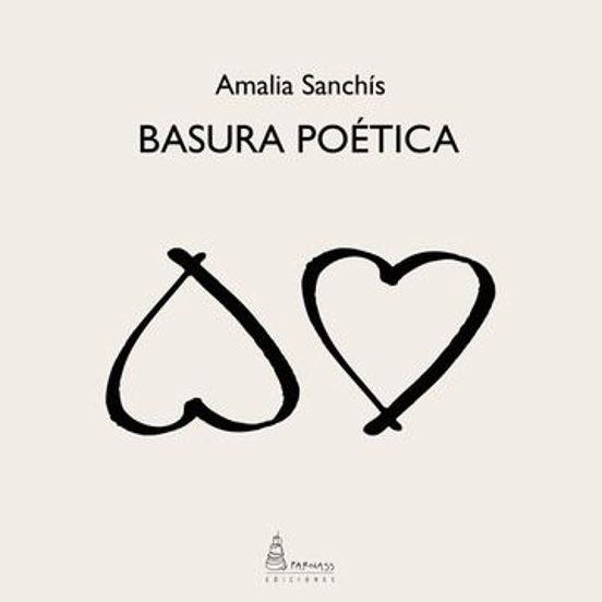 BASURA POÉTICA | 9788412799293 | SANCHÍS, AMALIA