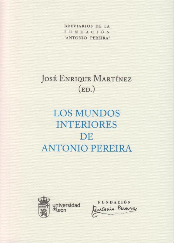 MUNDOS INTERIORES DE ANTONIO PEREIRA, LOS | 9788497736404