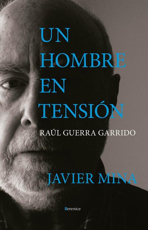 HOMBRE EN TENSIÓN, UN. RAÚL GUERRA GARRIDO | 9788411318846 | MINA, JAVIER