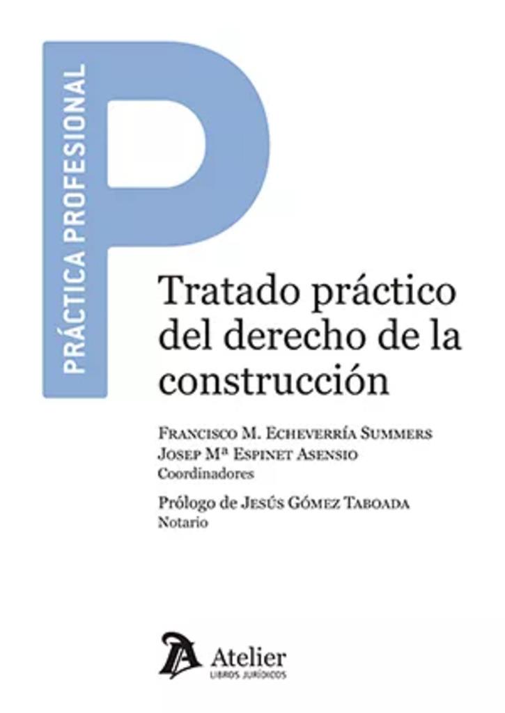TRATADO PRÁCTICO DEL DERECHO DE LA CONSTRUCCIÓN | 9788419773692 | ECHEVARRIA SUMMERS, FRANCISCO M. / ESPINET, JOSEP MARIA