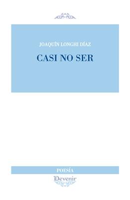 CASI NO SER | 9788416459254 | LONGHI DÍAZ, JOAQUÍN