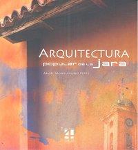 ARQUITECTURA POPULAR DE LA JARA | 9788493651831 | MONTERRUBIO PEREZ, ANGEL