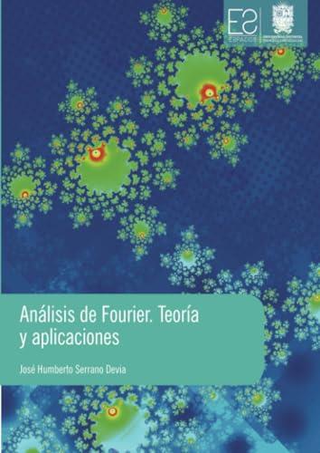 ANÁLISIS DE FOURIER. TEORÍA Y APLICACIONES | 9789587871067 | SERRANO DEVIA, JOSÉ HUMBERTO