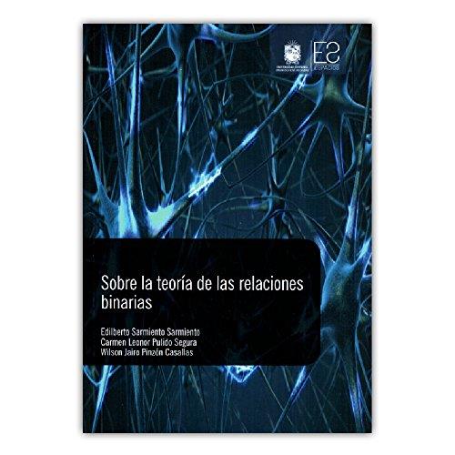 SOBRE LA TEORÍA DE LAS RELACIONES BINARIAS | 9789588972770 | PINZÓN CASALLAS, WILSON JAIRO