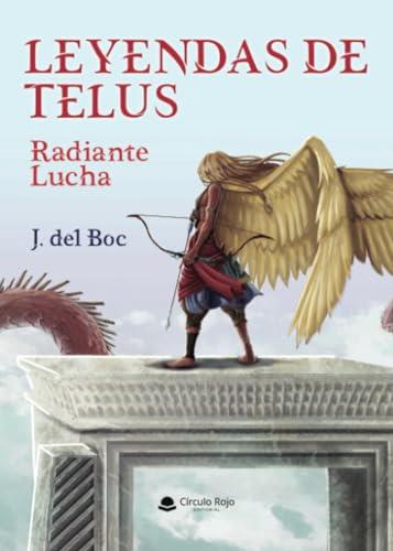 LEYENDAS DE TELUS : RADIANTE LUCHA | 9788411995962 | DEL BOC, J.