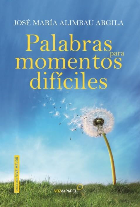 PALABRAS PARA MOMENTOS DIFICILES | 9788496471399 | ALIMBAU ARGILA, JOSÉ MARÍA