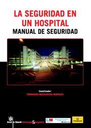 SEGURIDAD EN UN HOSPITAL MANUAL DE SEGURIDAD, LA | 9788490040874 | FERNANDO BOCANEGRA MORALES/CARLOS SOBRINI/EUGENIO AMORES/JUAN REDONDO/ALBERTO LÓPEZ MONMENEU/JUAN CA