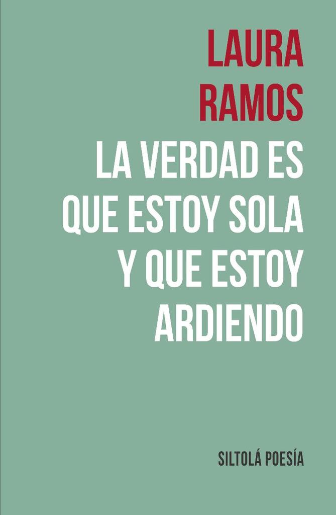 VERDAD ES QUE ESTOY SOLA Y QUE ESTOY ARDIENDO, LA | 9788419298096 | RAMOS, LAURA