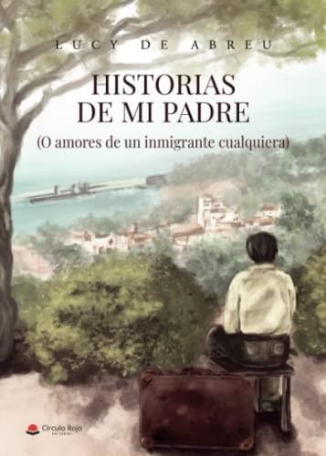 HISTORIAS DE MI PADRE | 9788411553506 | DE ABREU, LUCY