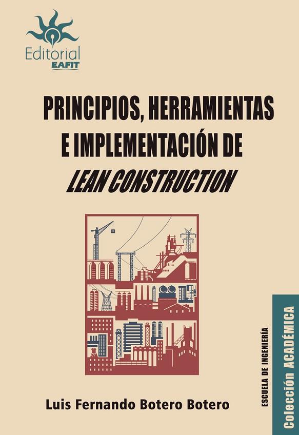 PRINCIPIOS, HERRAMIENTAS E IMPLEMENTACIÓN DE LEAN CONSTRUCTION | 9789587207040 | BOTERO BOTERO, LUIS FERNANDO
