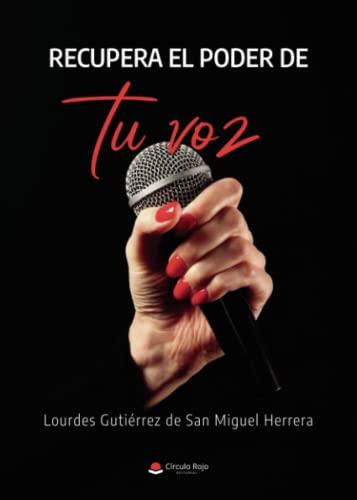 RECUPERA EL PODER DE TU VOZ | 9788411459389 | GUTIÉRREZ DE SAN MIGUEL HERRERA, LOURDES