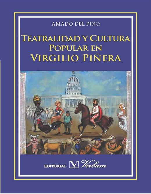 TEATRALIDAD Y CULTURA POPULAR EN VIRGILIO PIÑERA | 9788479628529 | DEL PINO GONZÁLEZ, AMADO