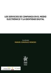 SERVICIOS DE CONFIANZA EN EL MEDIO ELECTRÓNICO Y LA IDENTIDAD DIGITAL, LOS | 9788411692960 | GONZÁLEZ MENESES, MANUEL
