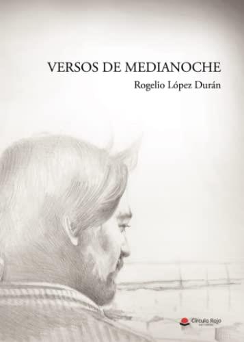 VERSOS DE MEDIANOCHE | 9788411552554 | LÓPEZ DURÁN, ROGELIO
