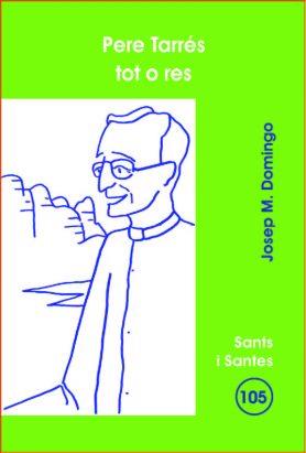 PERE TARRÉS, TOT O RES | 9788498050493 | DOMINGO FERRERONS, JOSEP Mª