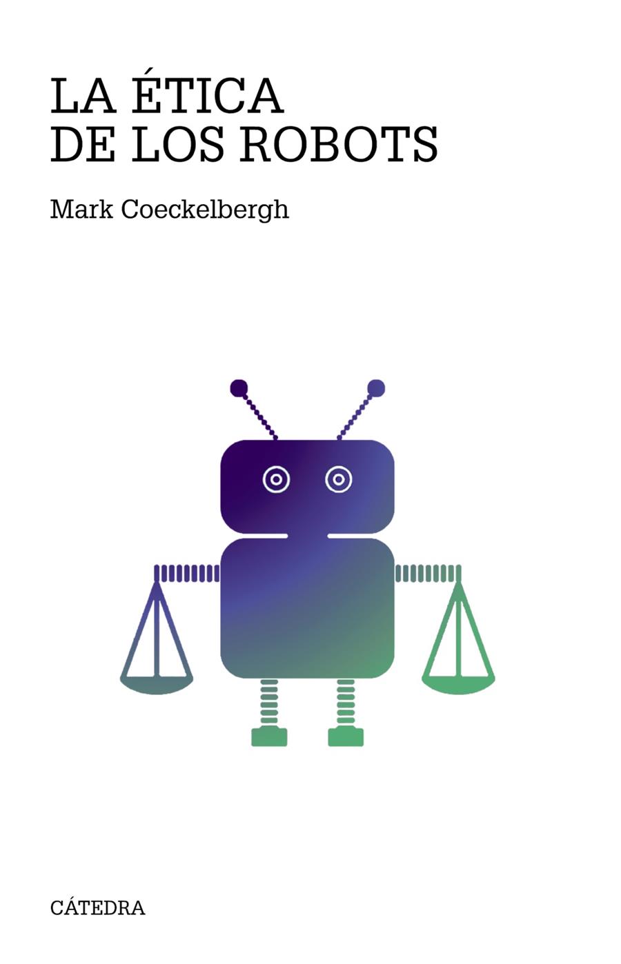 ÉTICA DE LOS ROBOTS, LA | 9788437647067 | COECKELBERGH, MARK