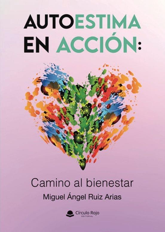 AUTOESTIMA EN ACCIÓN : CAMINO AL BIENESTAR | 9791370163570 | RUIZ ARIAS, MIGUEL ÁNGEL