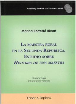 MAESTRA RURAL EN LA SEGUNDA REPÚBLICA, LA. ESTUDIO SOBRE "HISTORIA DE UNA MAESTRA" | 9791399103274 | BORREDÁ RICART, MARINA